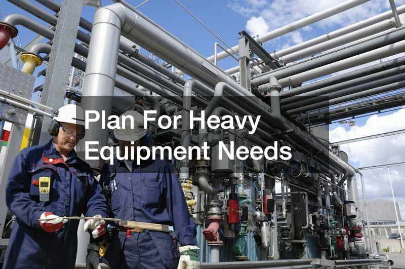 Plan For Heavy Equipment Needs