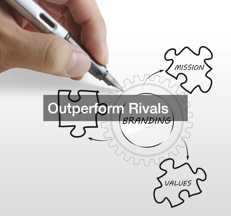 Outperform Rivals
