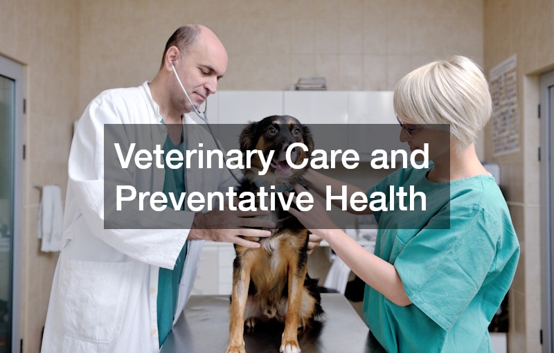 Veterinary Care and Preventative Health