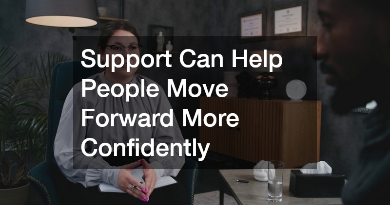 Support Can Help People Move Forward More Confidently