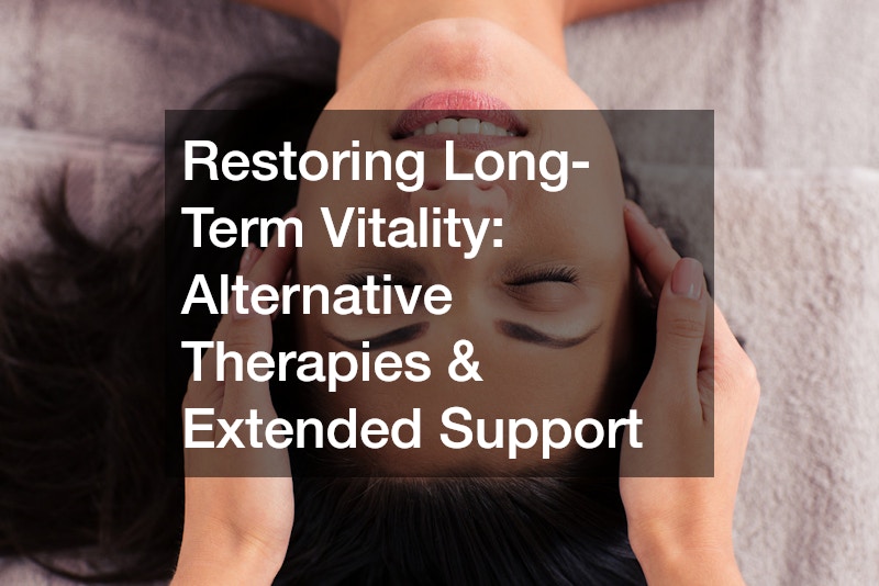 Restoring Long-Term Vitality: Alternative Therapies & Extended Support