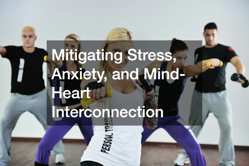Mitigating Stress, Anxiety, and Mind-Heart Interconnection