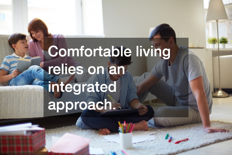 Comfortable living relies on an integrated approach.