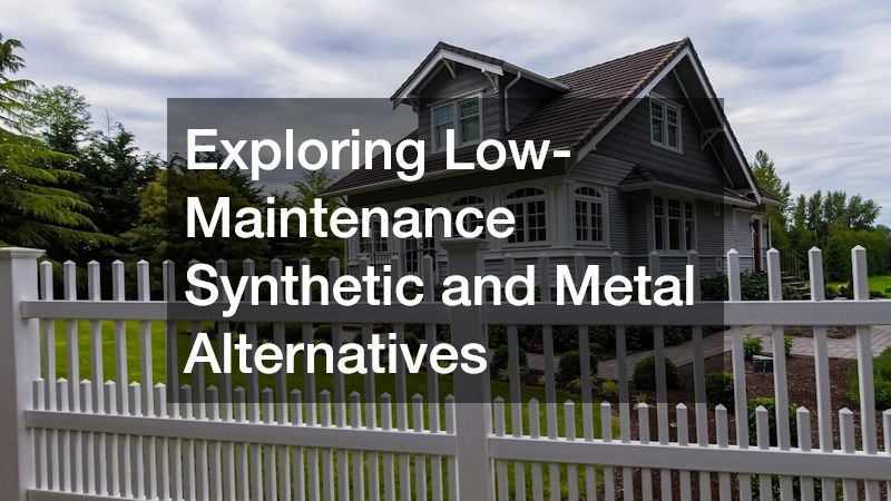 Exploring Low-Maintenance Synthetic and Metal Alternatives