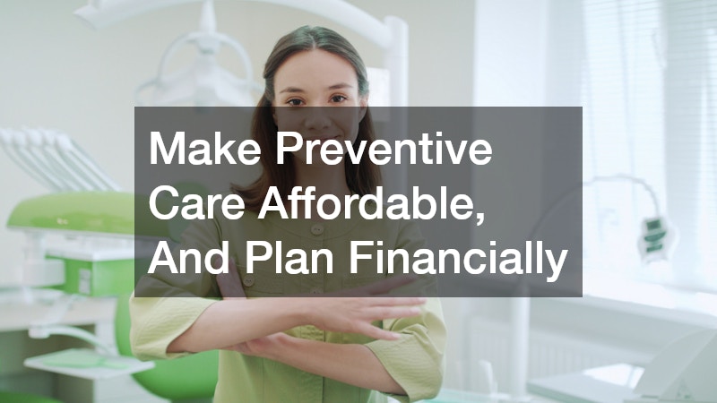 Make Preventive Care Affordable, And Plan Financially