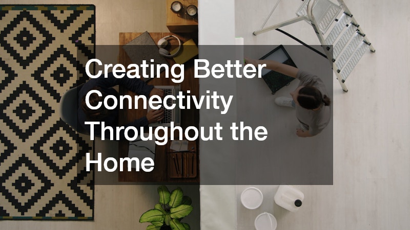 Creating Better Connectivity Throughout the Home