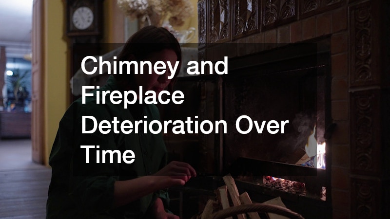 Chimney and Fireplace Deterioration Over Time