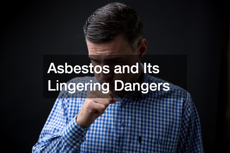 Asbestos and Its Lingering Dangers