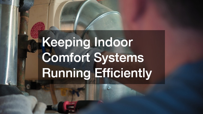Keeping Indoor Comfort Systems Running Efficiently