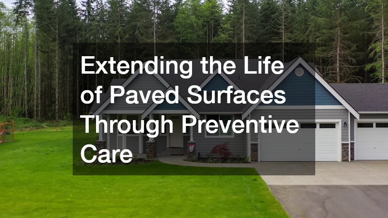 Extending the Life of Paved Surfaces Through Preventive Care