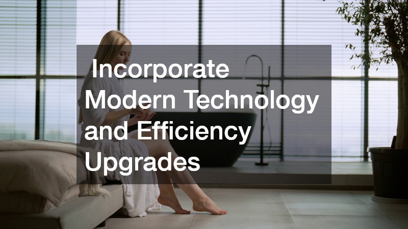 Incorporate Modern Technology and Efficiency Upgrades