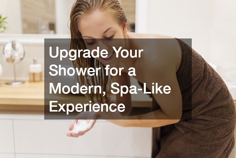 Upgrade Your Shower for a Modern, Spa-Like Experience
