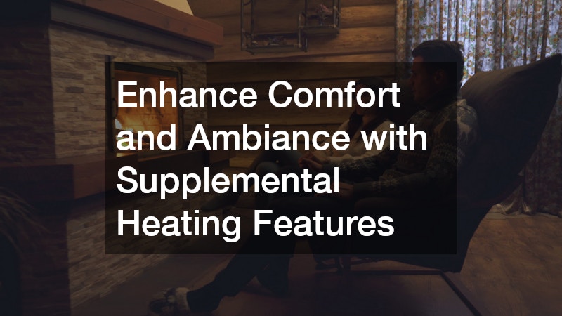 Enhance Comfort and Ambiance with Supplemental Heating Features