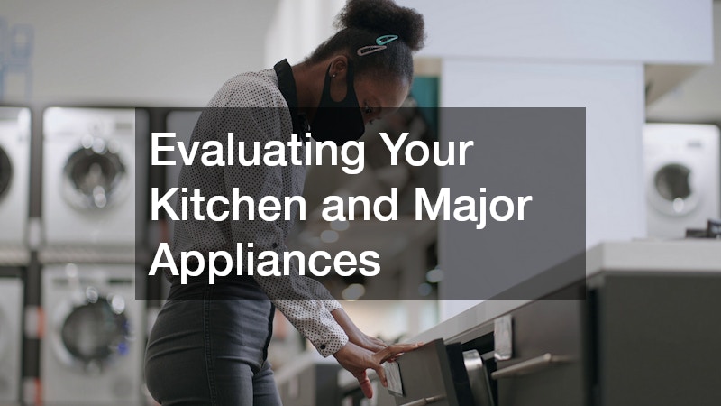 Evaluating Your Kitchen and Major Appliances