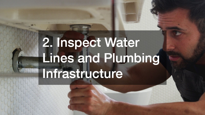 2. Inspect Water Lines and Plumbing Infrastructure