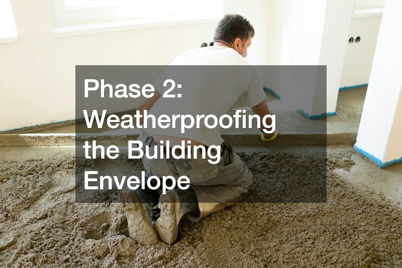 Phase 2: Weatherproofing the Building Envelope