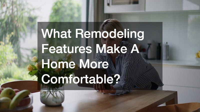 What Remodeling Features Make A Home More Comfortable?