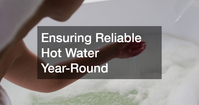 Ensuring Reliable Hot Water Year-Round