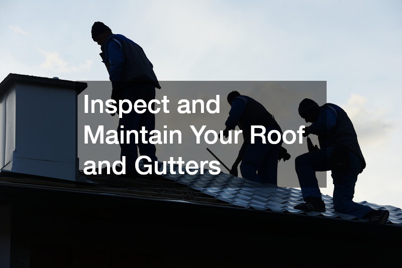 Inspect and Maintain Your Roof and Gutters