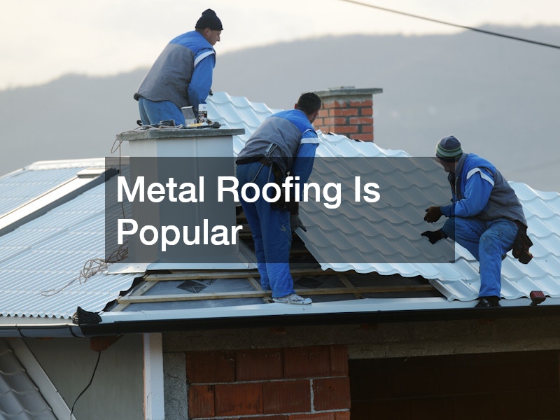 Metal Roofing Is Popular