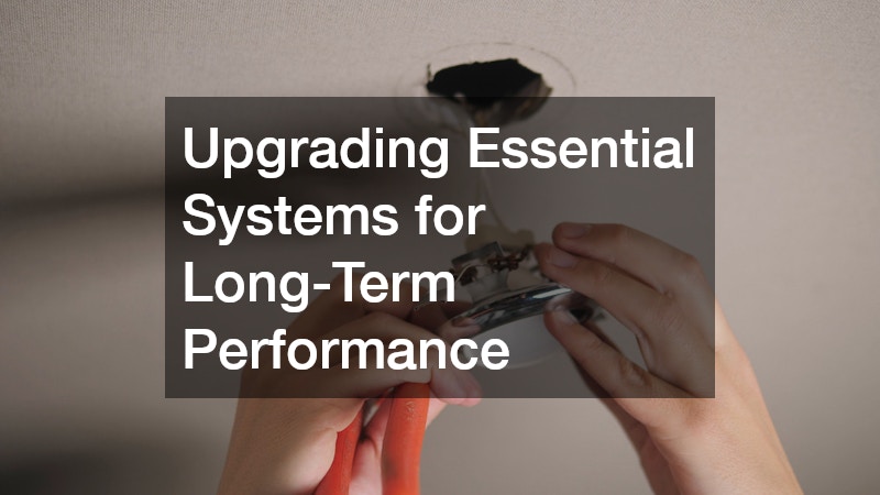 Upgrading Essential Systems for Long-Term Performance