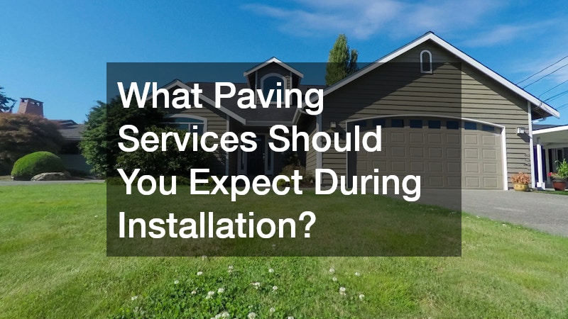 What Paving Services Should You Expect During Installation?