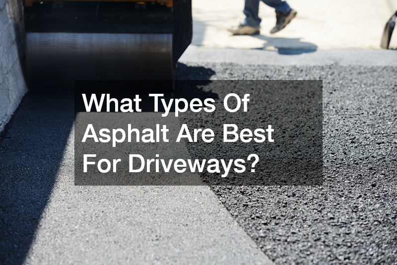 What Types Of Asphalt Are Best For Driveways?
