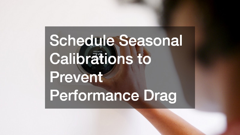 Schedule Seasonal Calibrations to Prevent Performance Drag