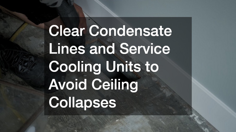 Clear Condensate Lines and Service Cooling Units to Avoid Ceiling Collapses