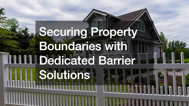 Securing Property Boundaries with Dedicated Barrier Solutions