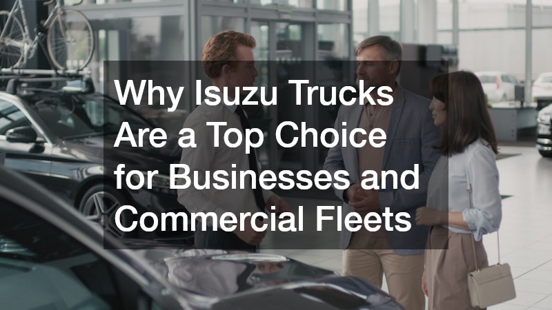 Why Isuzu Trucks Are a Top Choice for Businesses and Commercial Fleets