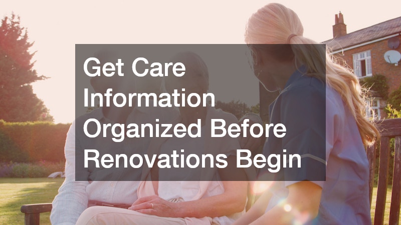 Get Care Information Organized Before Renovations Begin