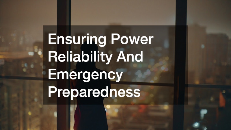 Ensuring Power Reliability And Emergency Preparedness