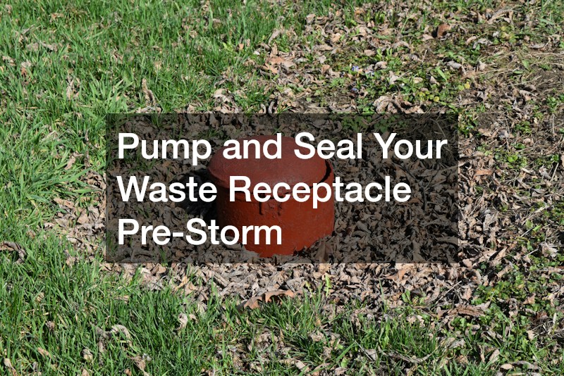 Pump and Seal Your Waste Receptacle Pre-Storm