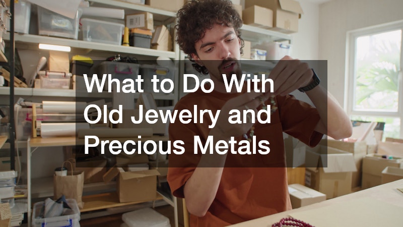 What to Do With Old Jewelry and Precious Metals