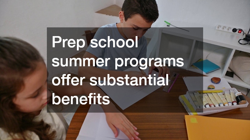 Prep school summer programs offer substantial benefits