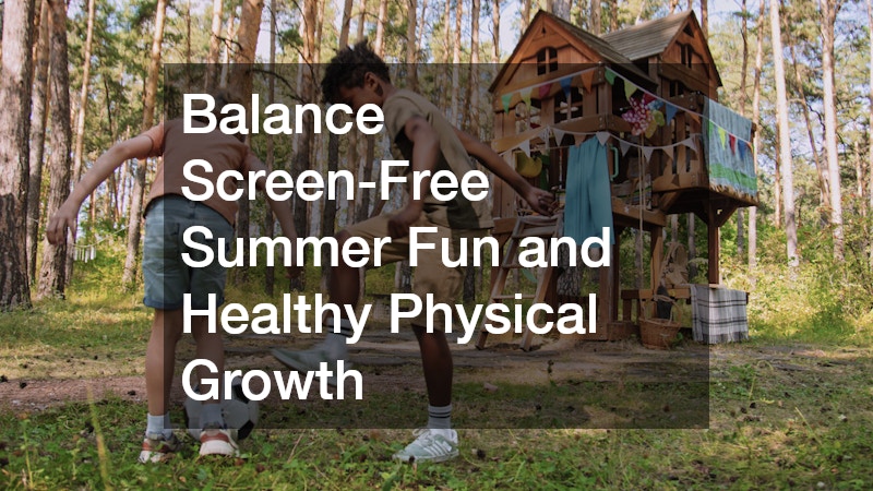 Balance Screen-Free Summer Fun and Healthy Physical Growth