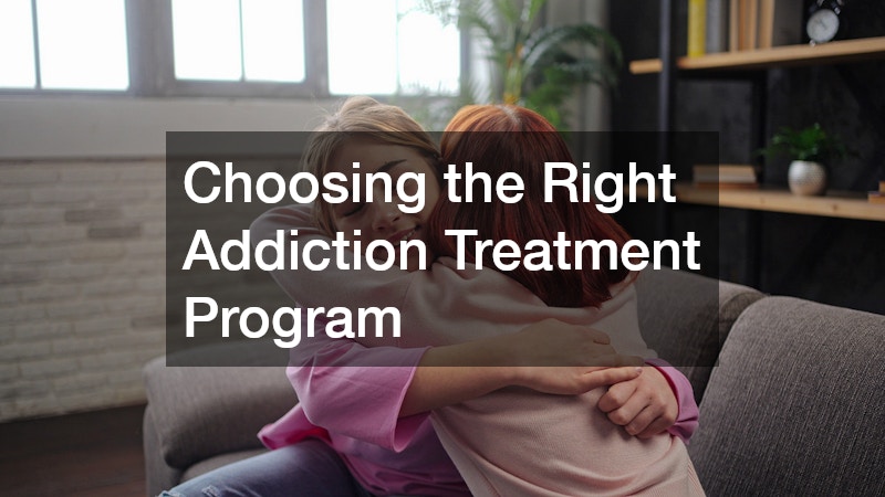 Choosing the Right Addiction Treatment Program