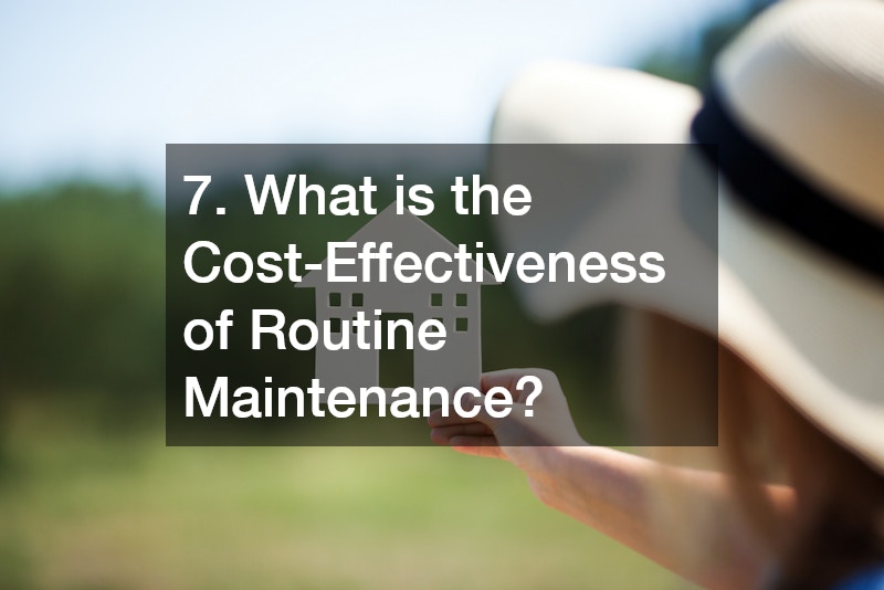 7. What is the Cost-Effectiveness of Routine Maintenance?
