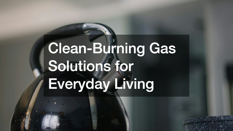Clean-Burning Gas Solutions for Everyday Living