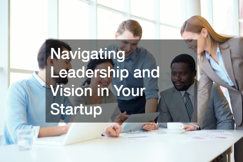 Navigating Leadership and Vision in Your Startup