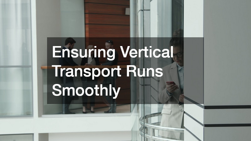 Ensuring Vertical Transport Runs Smoothly