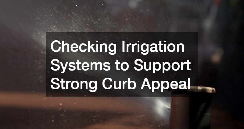 Checking Irrigation Systems to Support Strong Curb Appeal