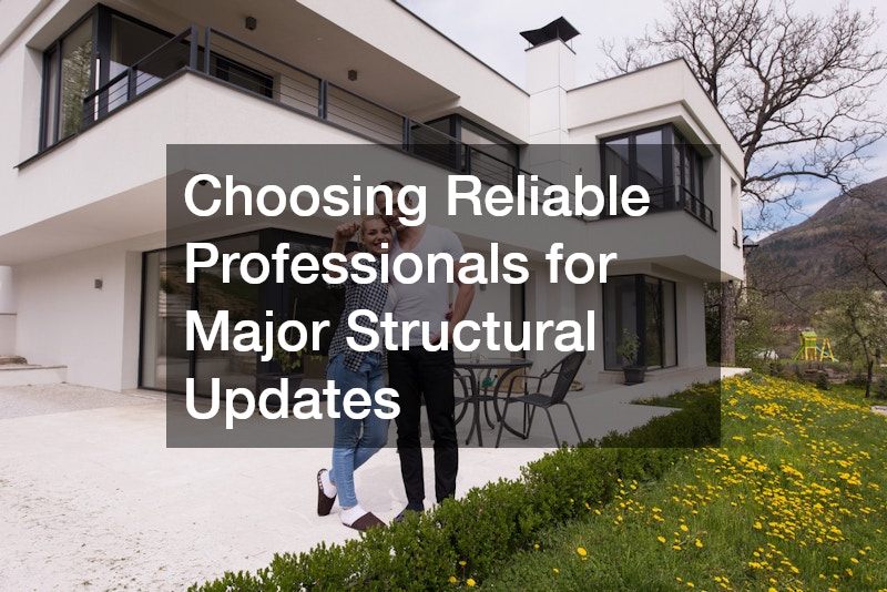 Choosing Reliable Professionals for Major Structural Updates