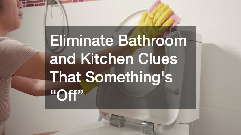 Eliminate Bathroom and Kitchen Clues That Something’s “Off”