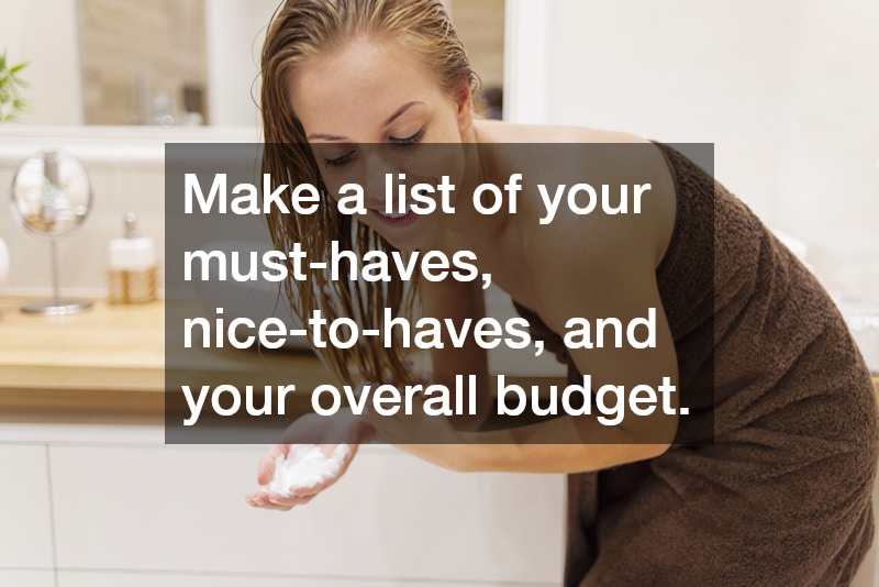 Make a list of your must-haves, nice-to-haves, and your overall budget.