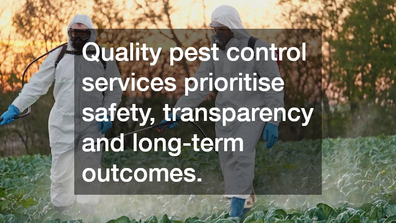 Quality pest control services prioritise safety, transparency and long-term outcomes.