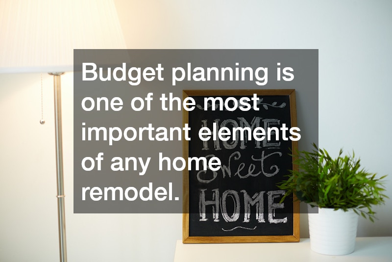 Budget planning is one of the most important elements of any home remodel.