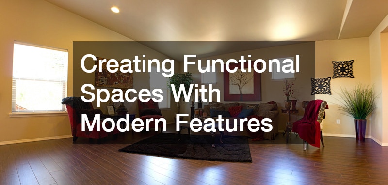 Creating Functional Spaces With Modern Features