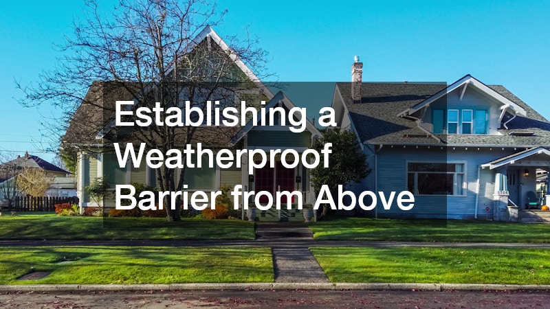 Establishing a Weatherproof Barrier from Above